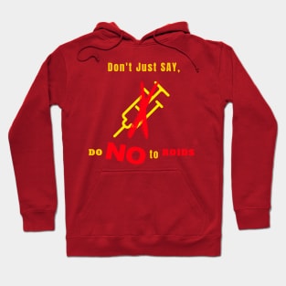 Dont just say Do No to Roids Hoodie